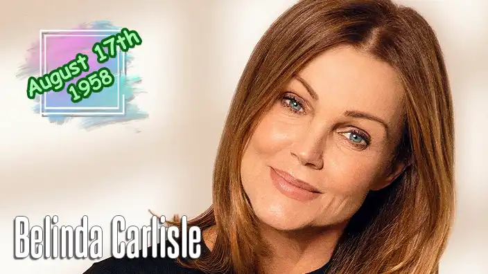 Belinda Carlisle – Iconic lead vocalist of the foundational all-female rock band The Go-Go's and successful solo artist.