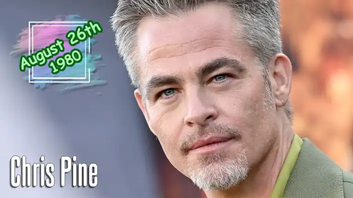 Chris Pine – Lead actor celebrated for his roles in Star Trek and Wonder Woman.