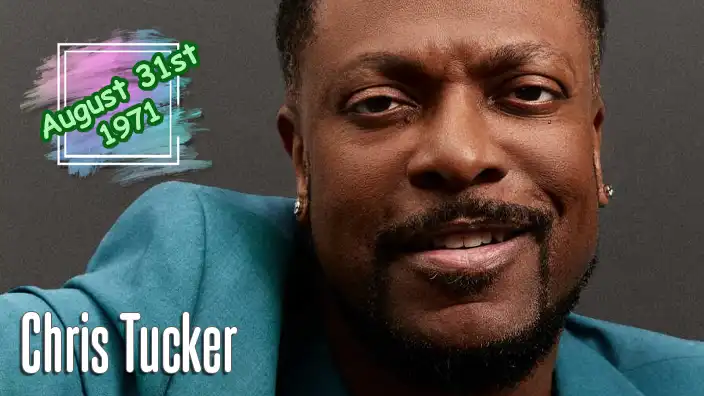Chris Tucker – Comedian and actor famous for the Rush Hour franchise and Friday.