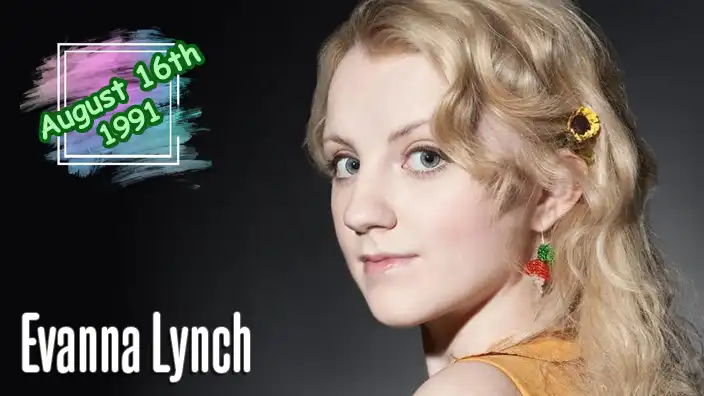 Evanna Lynch – Irish actress widely known for playing Luna Lovegood in the Harry Potter films.