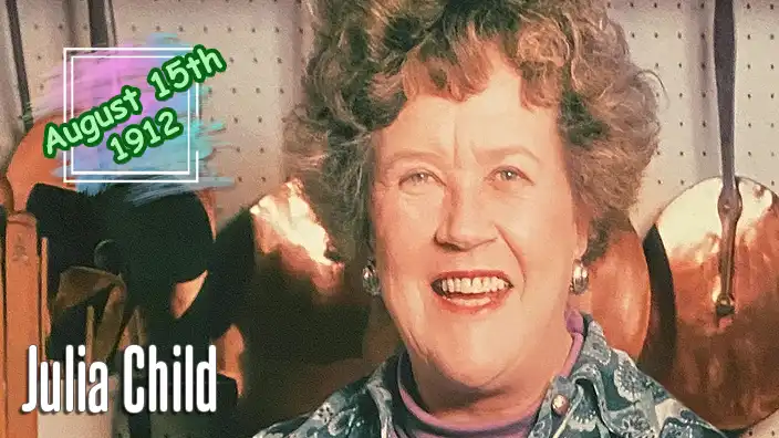Julia Child - Famous chef, author, and television personality