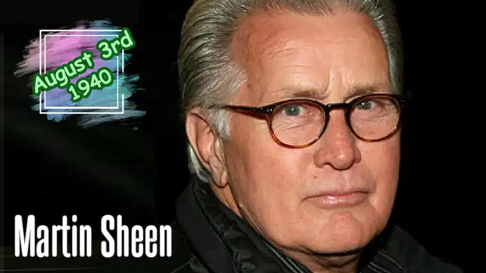 Martin Sheen – Emmy and Golden Globe-winning actor celebrated for his roles in Apocalypse Now and The West Wing.