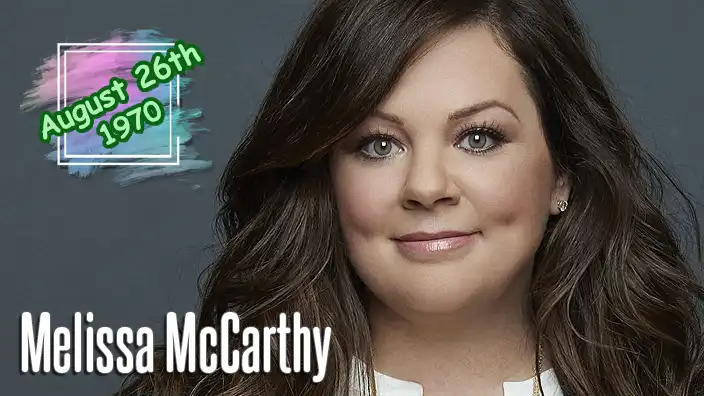 Melissa McCarthy – Academy Award-nominated comedic actress known for Bridesmaids and Spy.