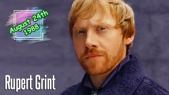 Rupert Grint: The beloved British actor, best known for playing Ron Weasley in the Harry Potter film franchise.