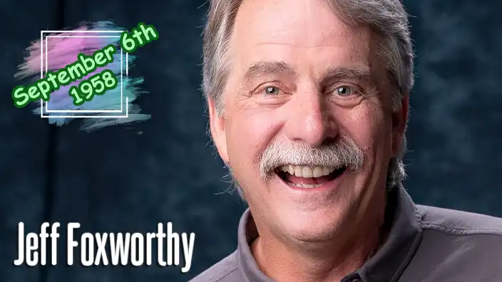 Jeff Foxworthy – Stand-up comedian known for his "You might be a redneck" jokes