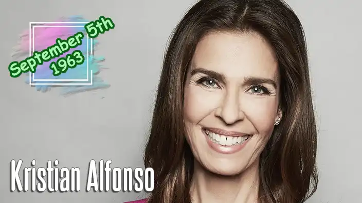 Kristian Alfonso – Longtime soap opera actress who starred as Hope Williams Brady on Days of Our Lives.