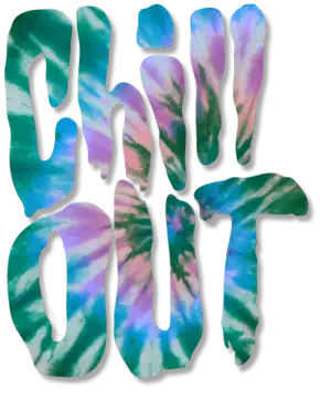 Chill Out - In tie Dye